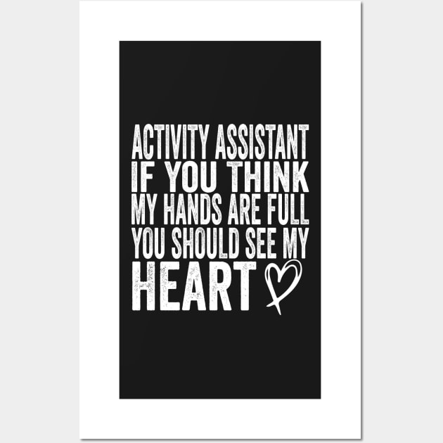 Activity Assistant - If You Think My Hands Are Full You Should See My Heart Wall Art by shopcherroukia